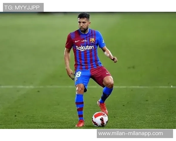 哈维盛赞阿尔巴称其为巴萨和西班牙队历史最佳左后卫